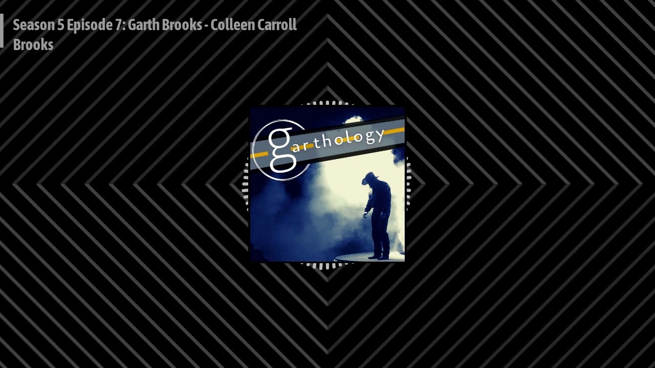Season 5 Episode 7: Garth Brooks - Colleen Carroll Brooks