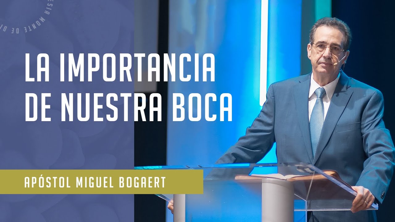 La importancia de nuestra boca, Apóstol Miguel Bogaert — Iglesia Monte de Dios