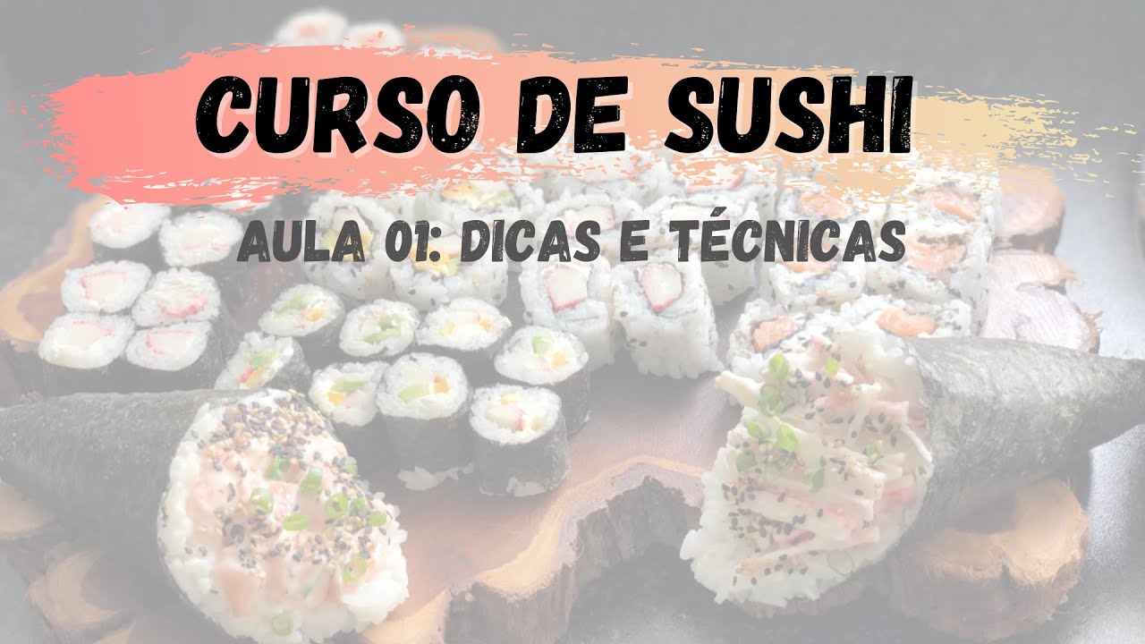 AULA 01: Dicas e t&eacute;cnicas para preparar seu sushi! CURSO DE SUSHI GRATUITO
