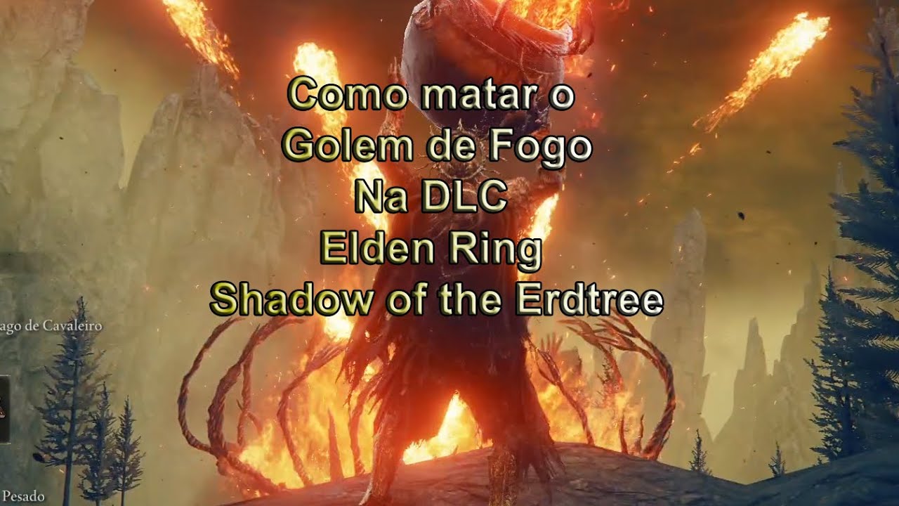 Como matar o Golem de fogo de Elden Ring Shadow of the Erdtree