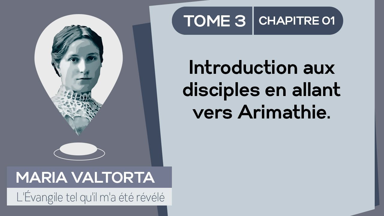 Maria Valtorta | Tome 3 - Chapitre 01 : Introduction aux disciples en allant vers Arimathie.