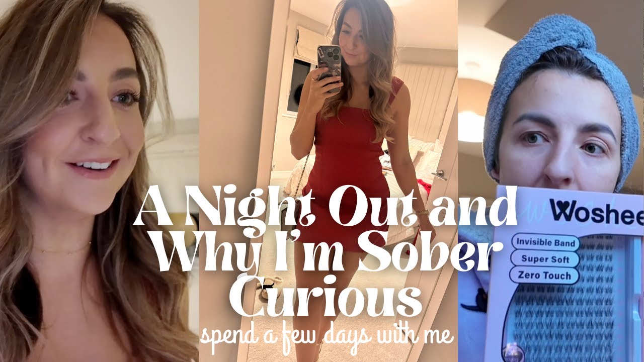 GRWM | Doing my own lashes, a night out, and rethinking alcohol