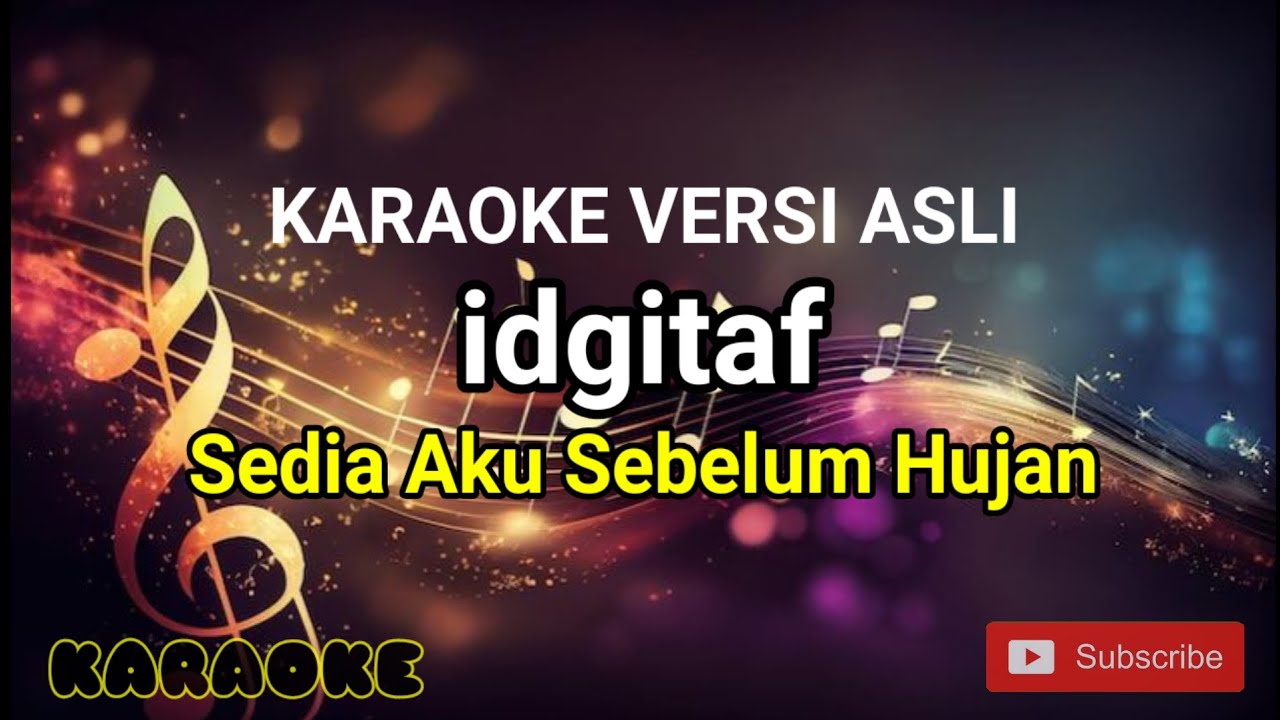 Karaoke sedia aku sebelum hujan-idgitaf versi original