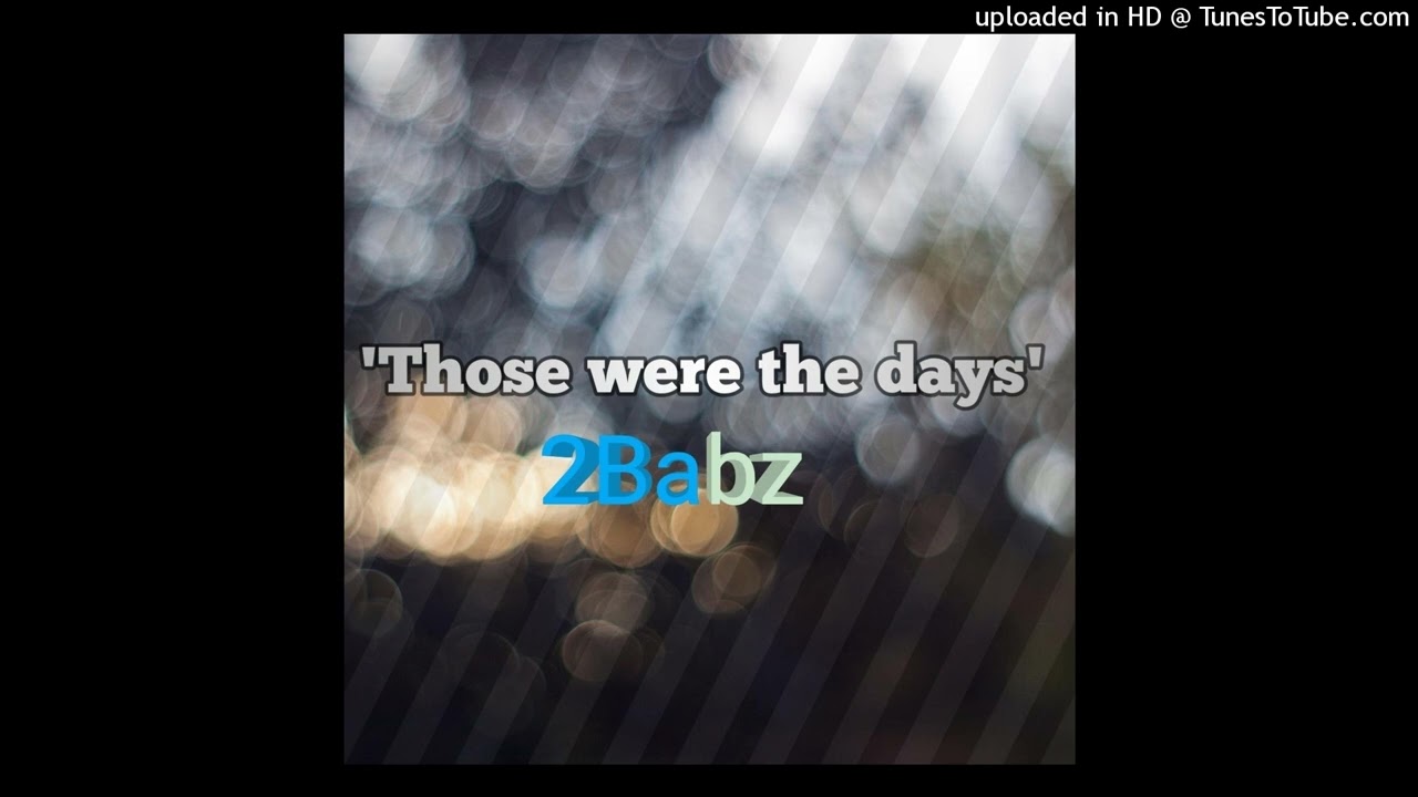 2Babz_Those were the days_2026