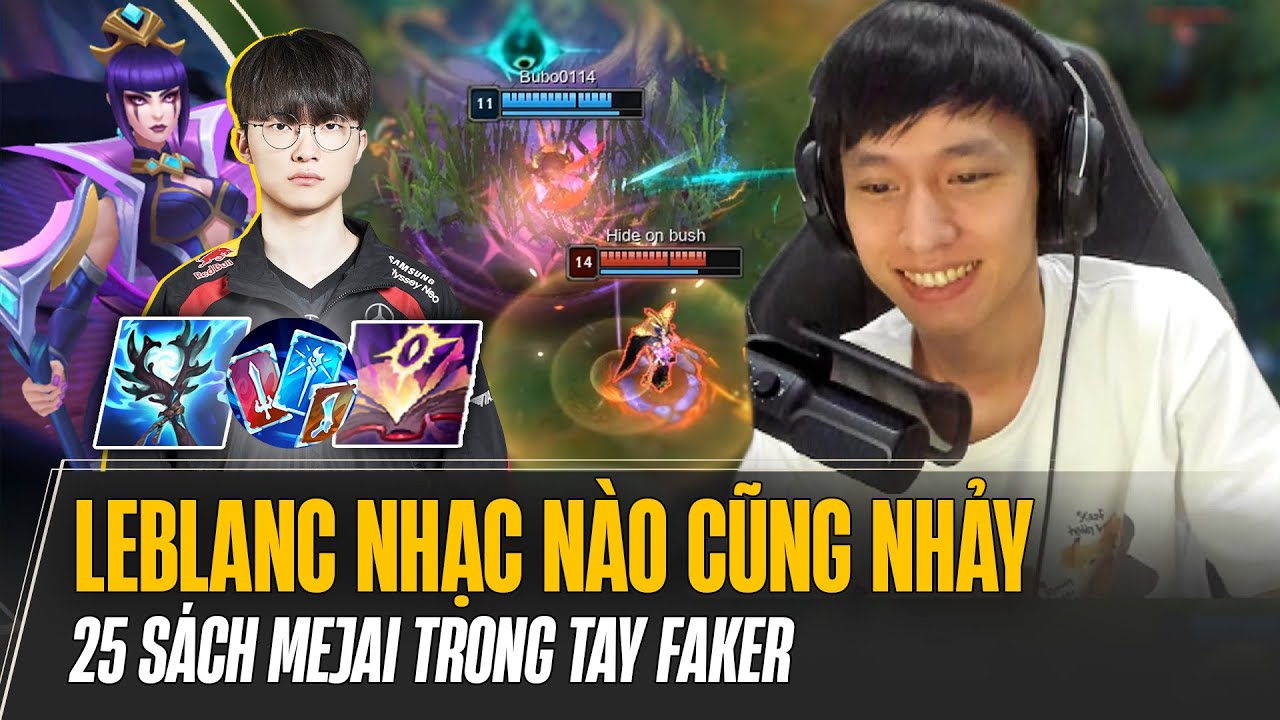 LEBLANC NHẠC NÀO CŨNG NHẢY 25 SÁCH MEJAI TRONG TAY FAKER ĐÃ KHIẾN ĐỐI THỦ TRẦM CẢM THẾ NÀO