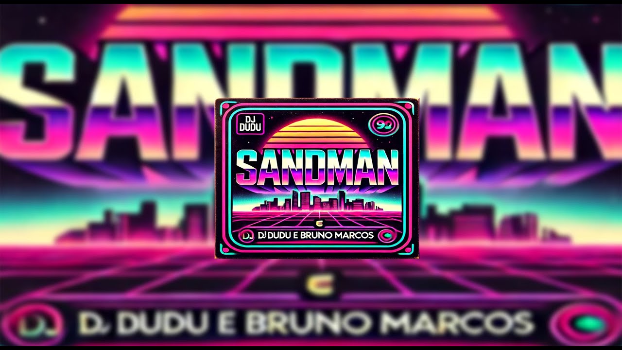 SANDMAN - DJ DUDU & DJ BRUNO MARCOS