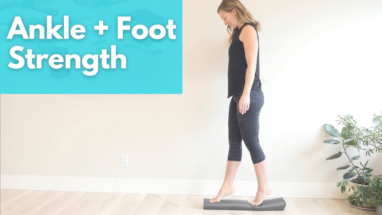 Foot + Ankle Strength and Exercises