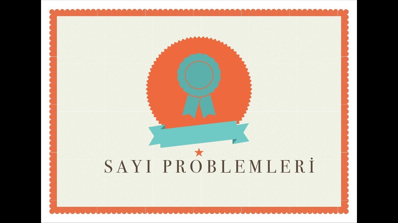 SAYI PROBLEMLERİ KONU ANLATIM (Tüm soru tipleriyle)