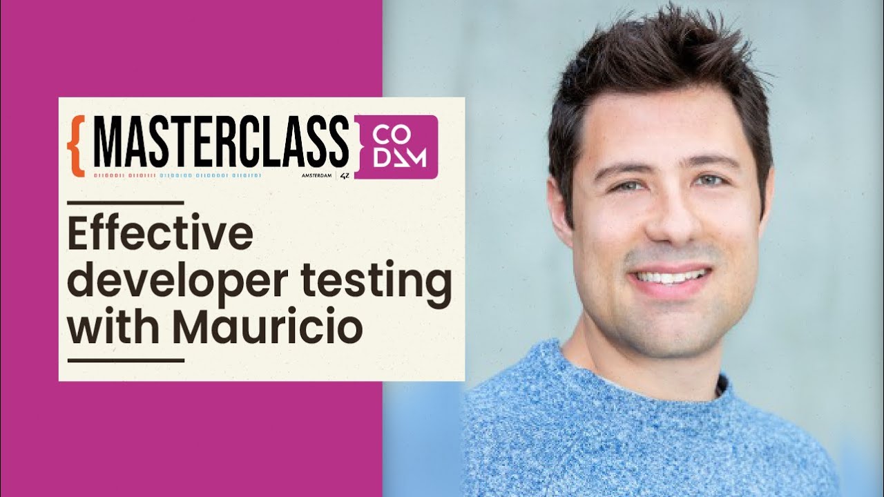 Masterclass - Effective developer testing with Mauricio