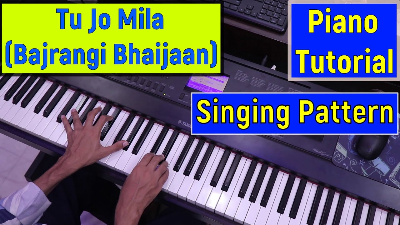 Tu Jo Mila ( Bajrangi Bhaijaan ) Singing Pattern Piano Lesson #281