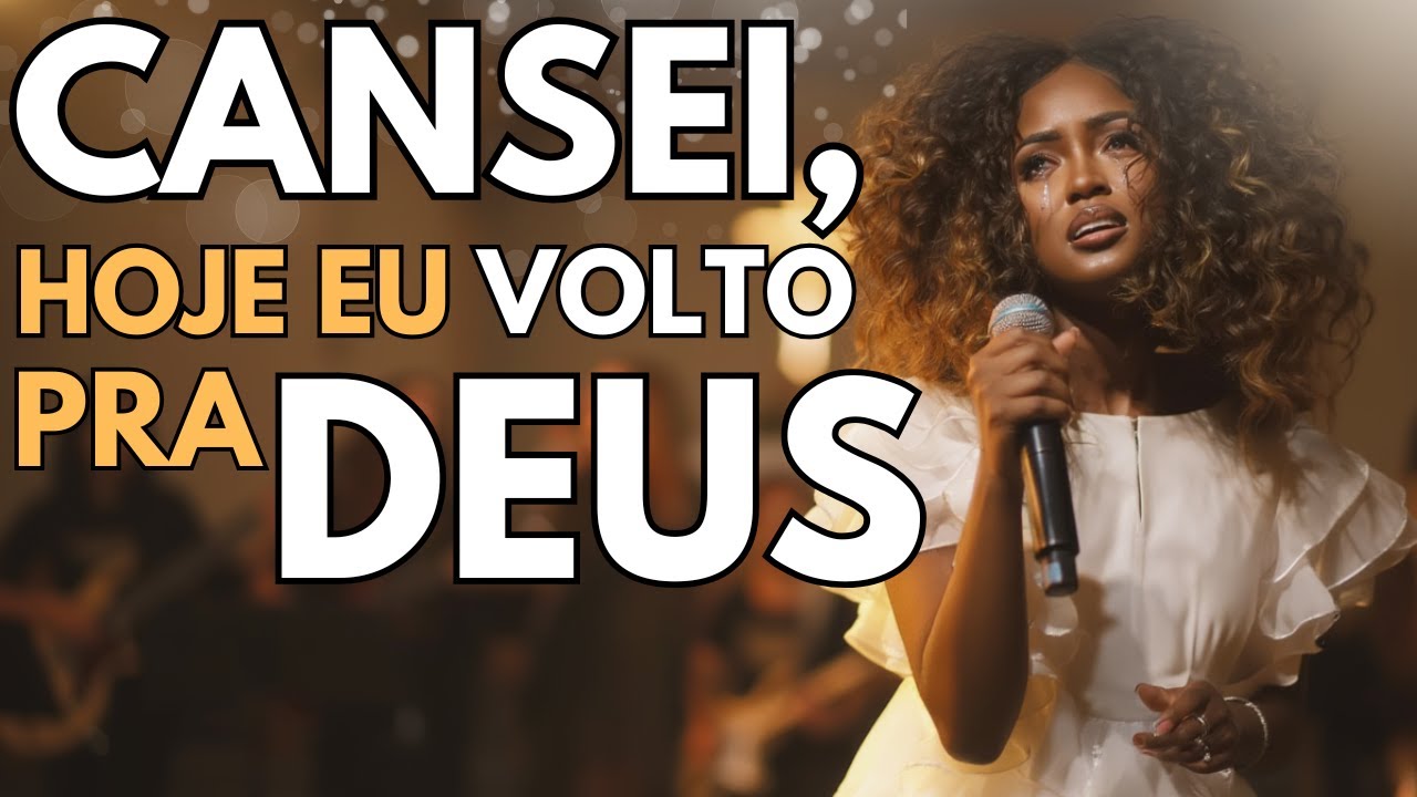 CANSEI… HOJE EU VOLTO PRA DEUS 🙏 | Louvor Gospel de Oração e Restauração