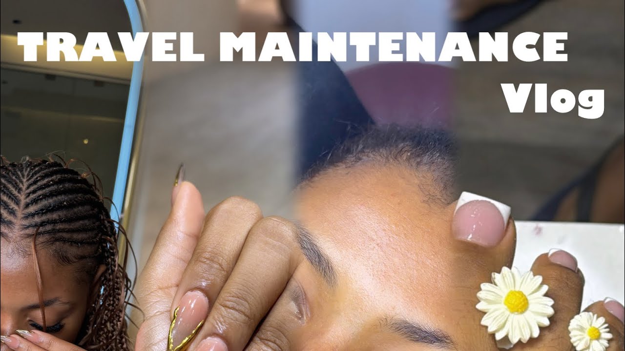 TRAVEL MAINTENANCE VLOG✈️🎀
