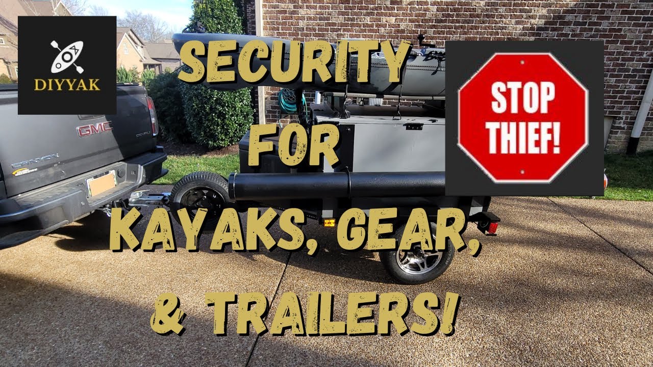 Security for Kayaks, Fishing Gear & Trailers!