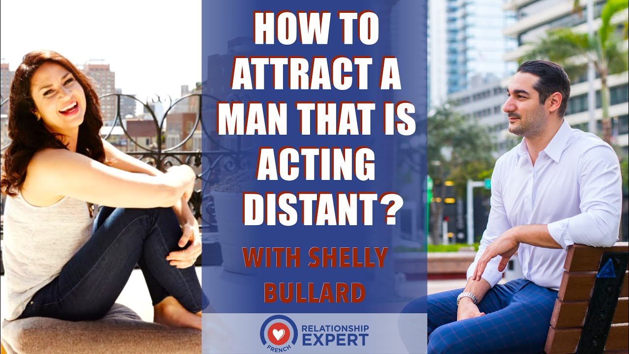 How to Attract a Man That Is Acting Distant With Shelly Bullard