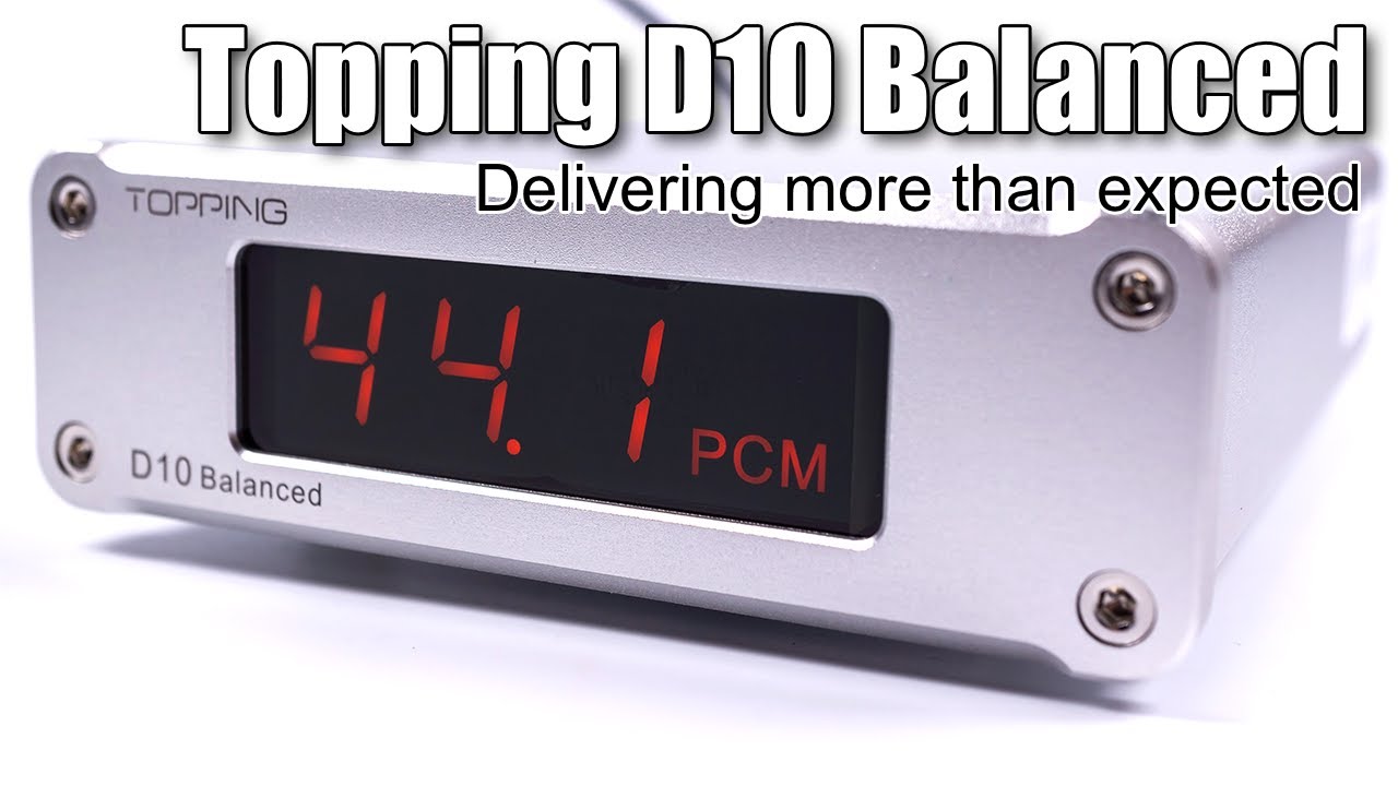 Topping D10 Balanced DAC — overperformer