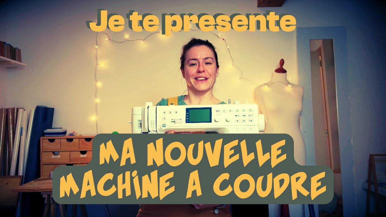 Je te présente ma nouvelle machine à coudre