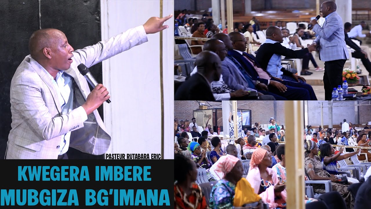 Pasteur Rutabara Eric :KWEGERA IMBERE MUBGIZA BG'IMANA