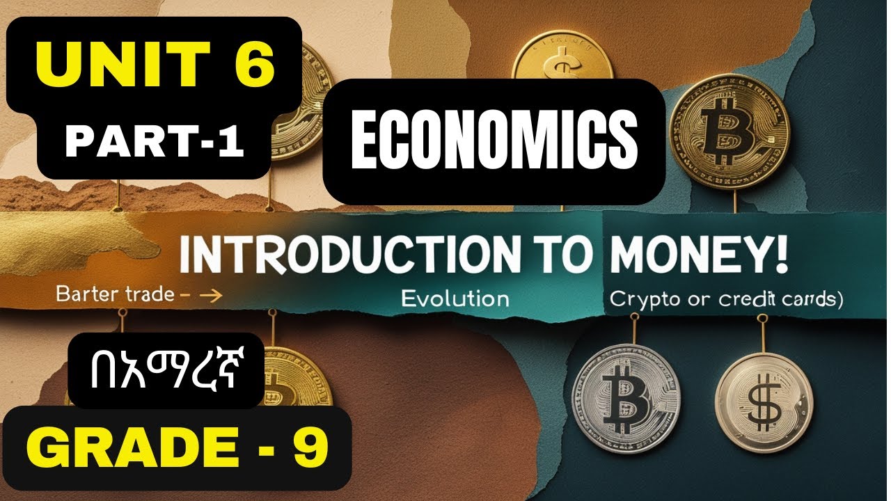ECONOMICS GRADE 9 UNIT 6 PART 1/ DEFINITION OF MONEY & EVOLUTION OF MONEY