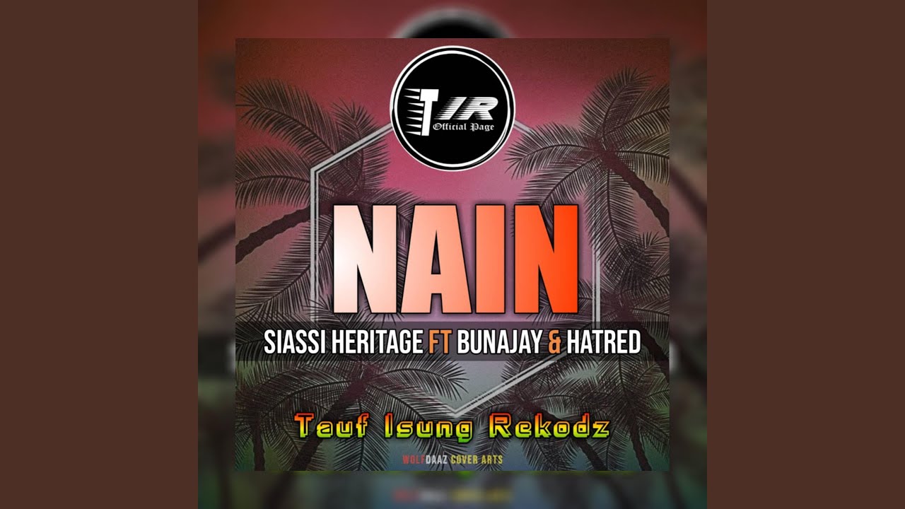 Nain (feat. Siassi Heritage, BunaJay & Hatred)
