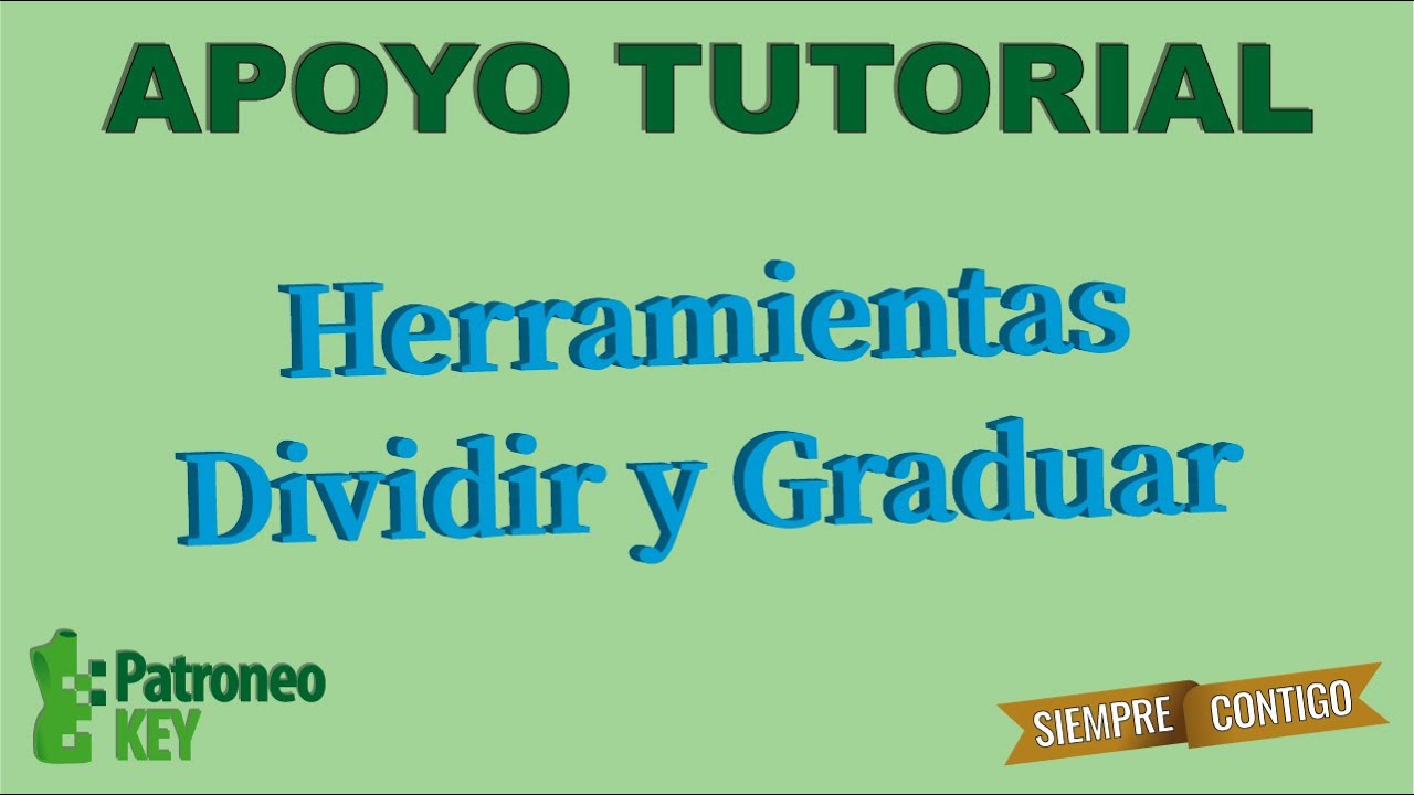 ✅ Patroneo KEY ✅  Video apoyo tutorial 🎞️  Herramientas Dividir y Graduar