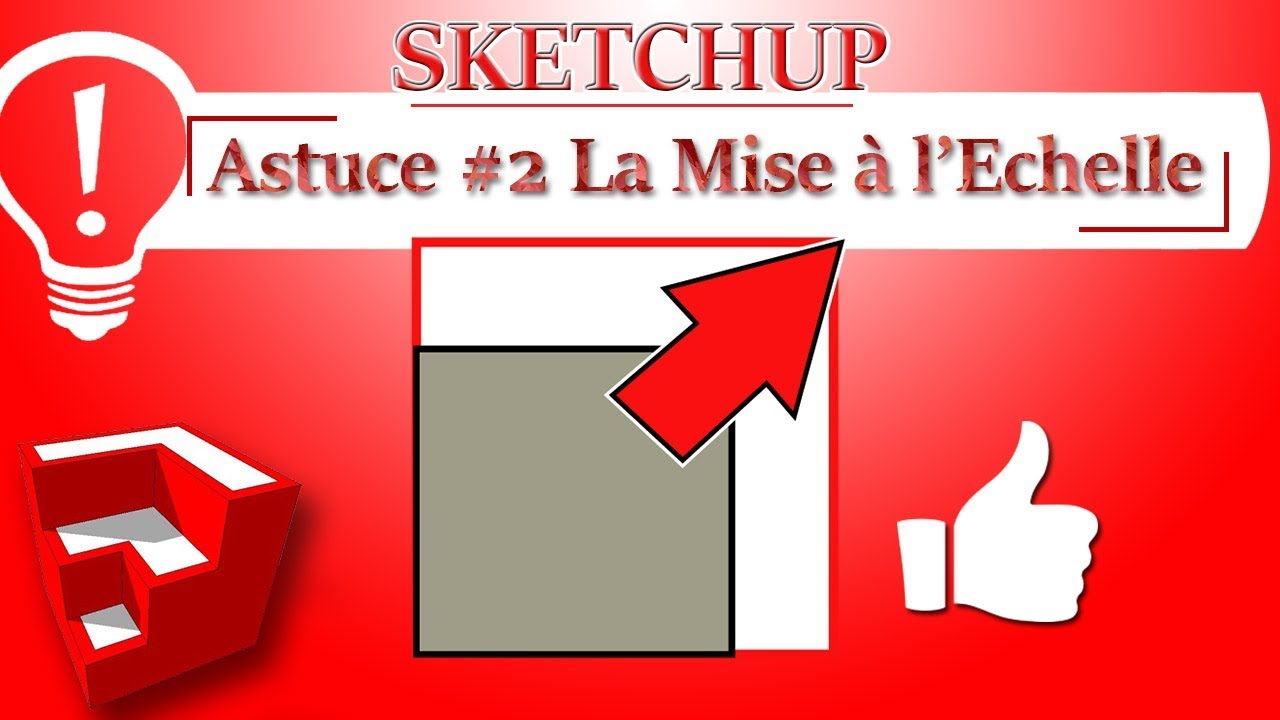 ASTUCE SketchUp #2 - La mise à l'échelle