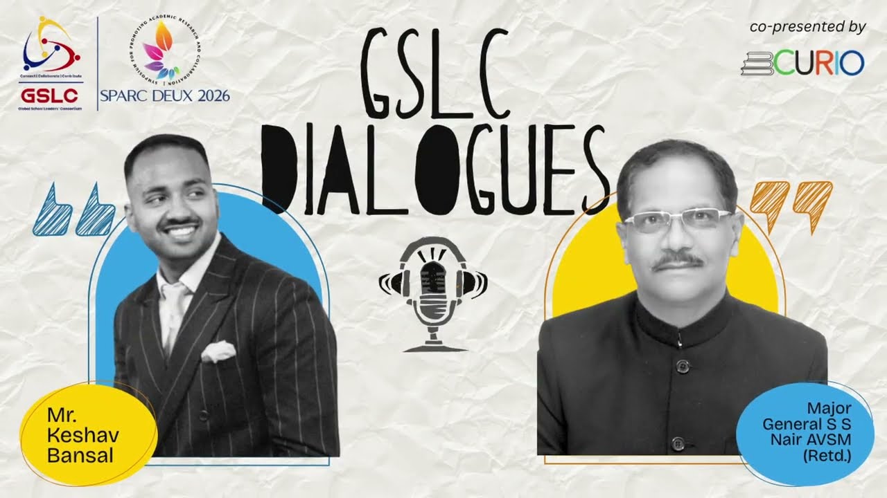 Episode 12|Leadership, Discipline & Education|Keshav Bansal & Maj. Gen.S. S. Nair|GSLC Conversations