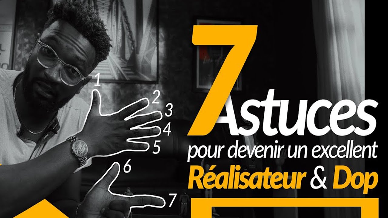 Devenir un bon R&eacute;alisateur et DOP gr&acirc;ce a mes 7 Astuces  | SHARING 103