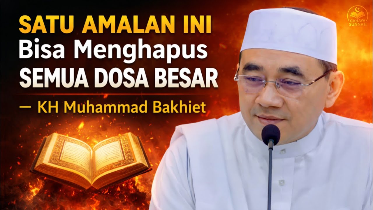 Satu Amalan ini Bisa menghapus semua dosa besar — KH Muhammad bakhiet