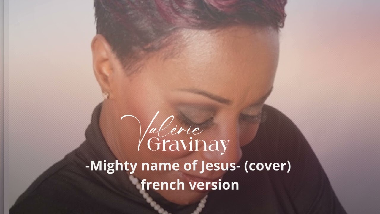 Mighty name of Jesus  - Valérie Gravinay #coversong