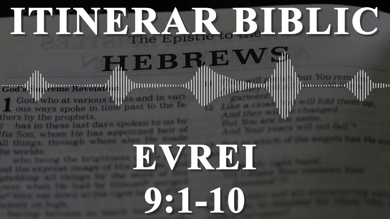 Evrei 9:1-10 | Itinerar Biblic | Episodul 1125