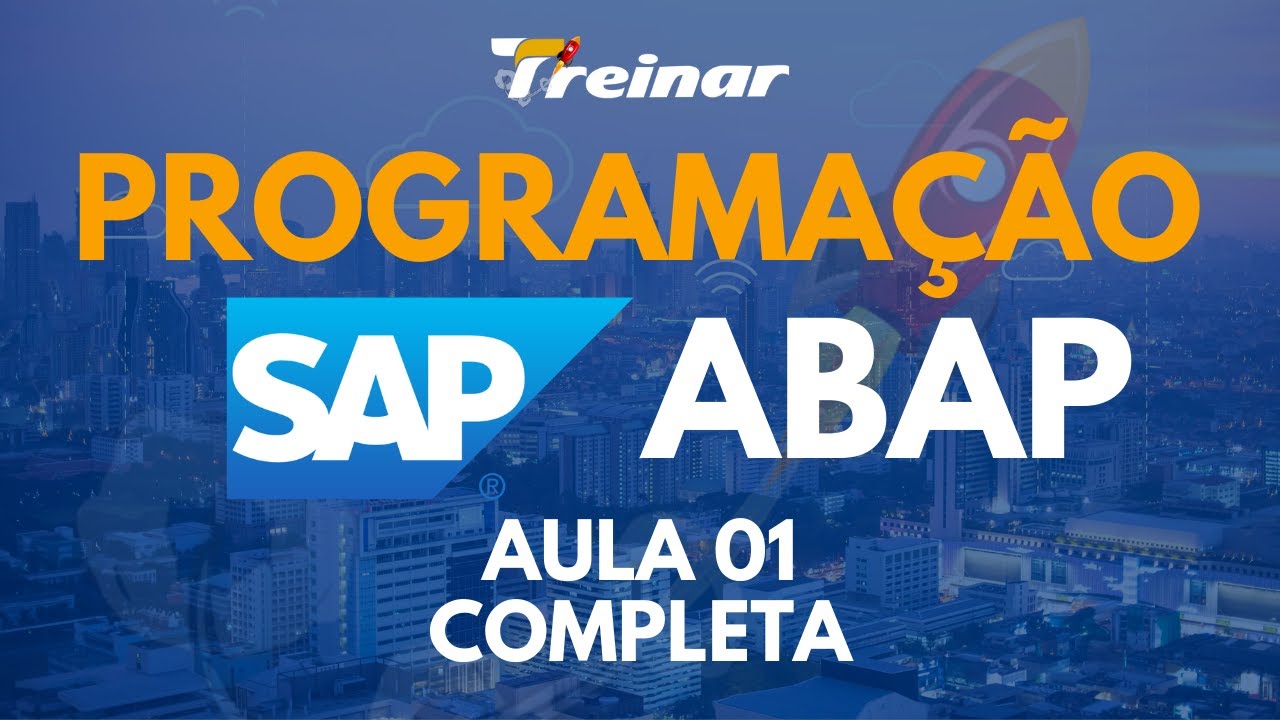 Curso SAP ABAP na Treinar - Aula 01 Completa Gratuita