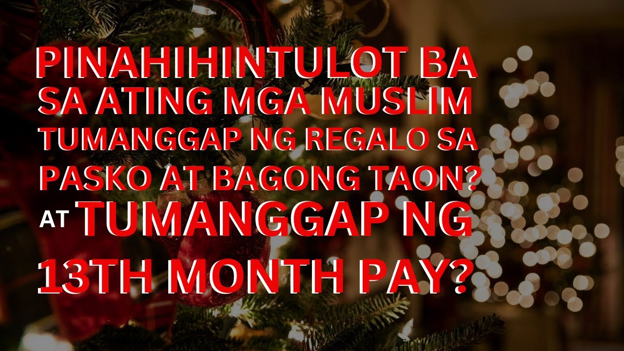 Pwede ba sa Muslim na tumanggap ng Regalo sa Pasko at Bagong Taon at Tumanggap ng 13th month Pay?