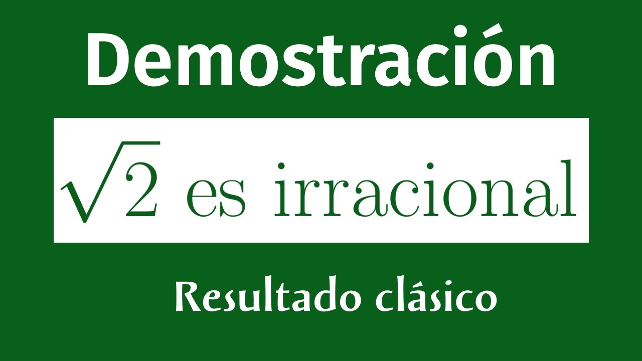 Demostración: raíz cuadrada de 2 es irracional.