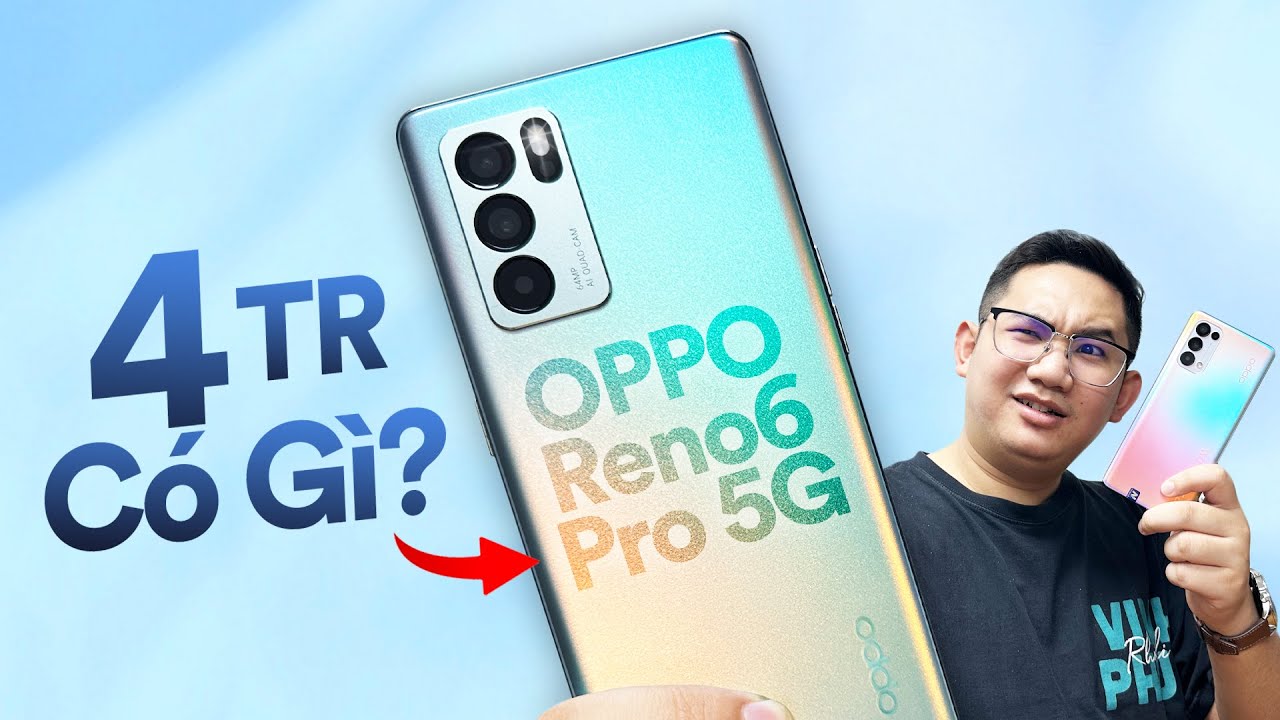Smartphone cho BỐ MẸ, CHỊ EM giá 4 triệu: OPPO Reno 6 Pro 5G