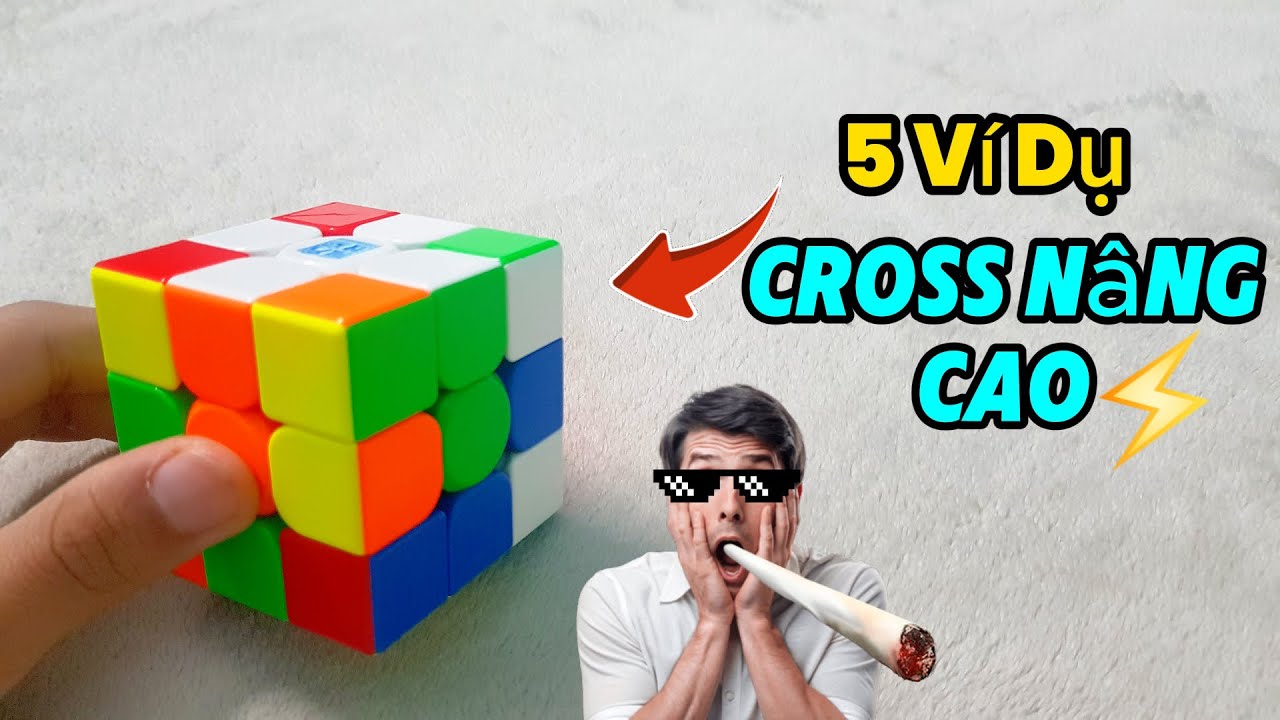 5 ví dụ giải cross GIÚP BẠN GIẢI NHANH HƠN X2