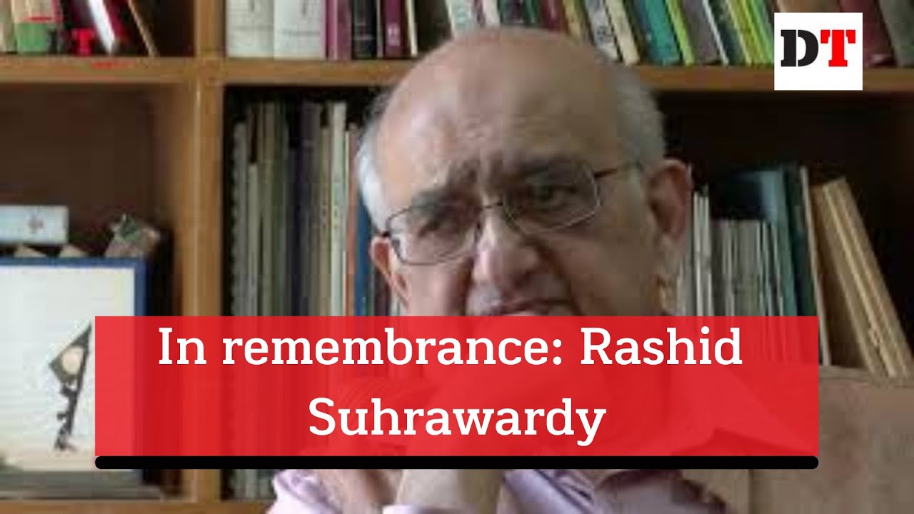 In remembrance: Rashid Suhrawardy