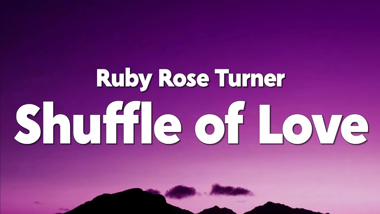 Ruby Rose Turner - Shuffle of Love (From 