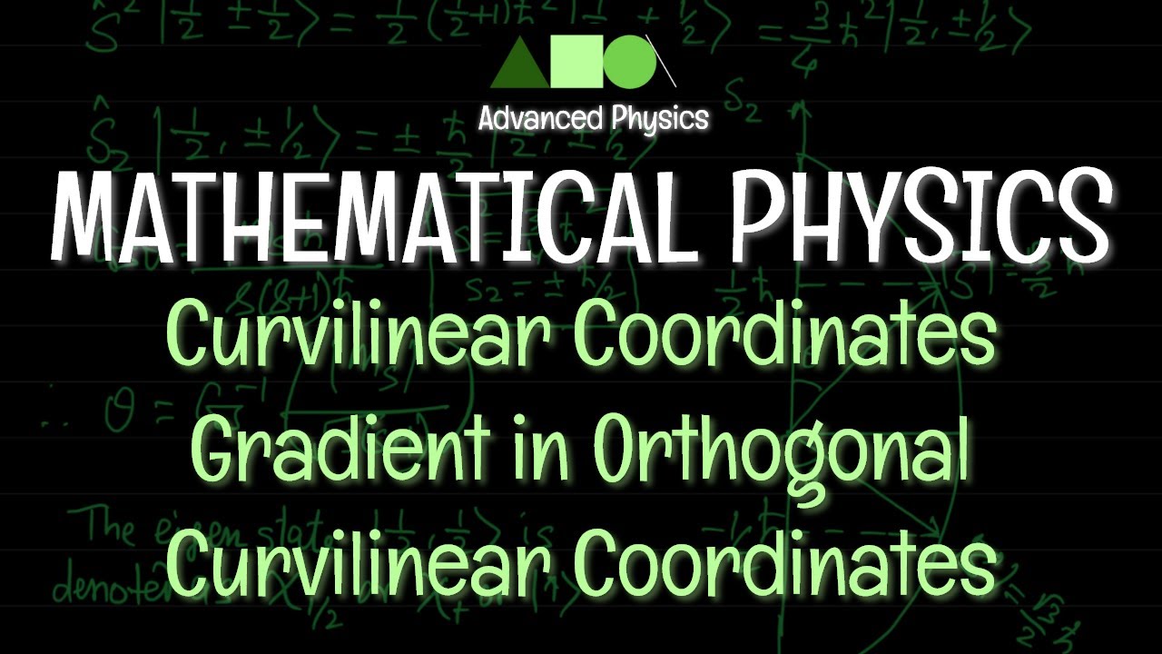 Mathematical Physics - Curvilinear Coordinates : Gradient in Orthogonal Curvilinear Coordinates
