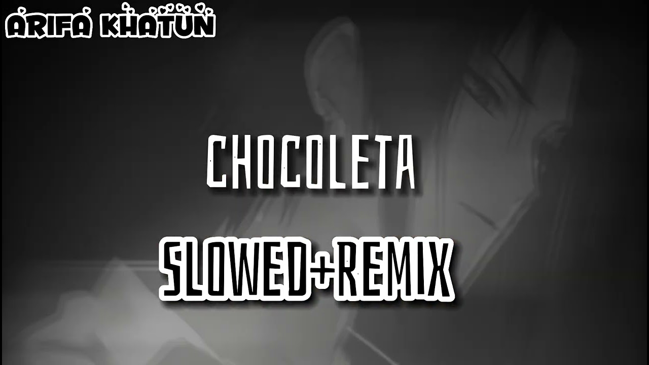 Chocoleta|Slowed+Remix