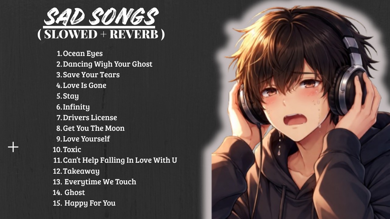 Best Slowed Songs Playlist - Sad Love Songs for Broken Hearts - Depressing Songs That Make You Cry
