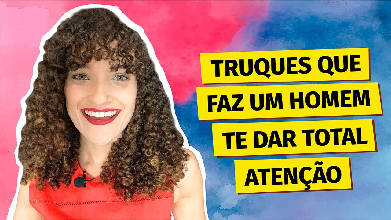 Truques que faz um homem te dar total atenção