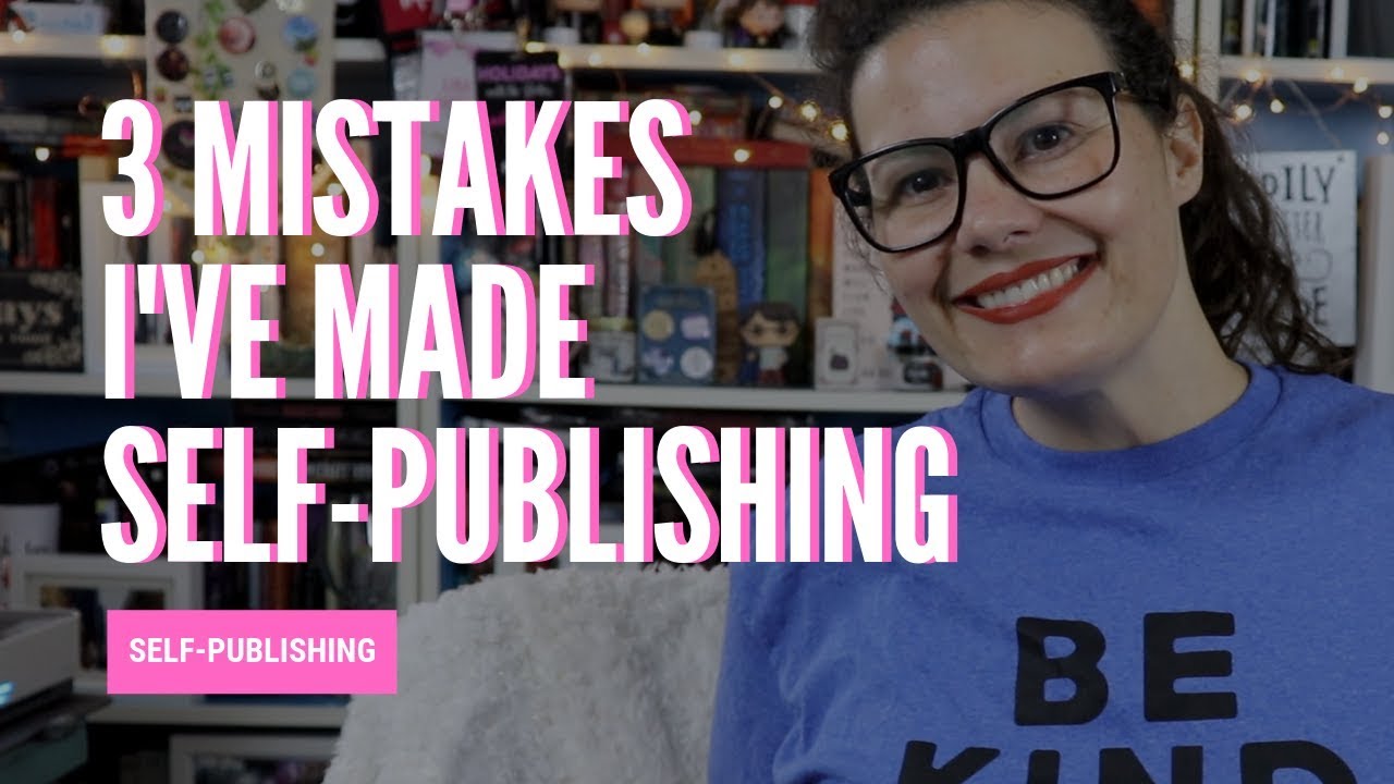 TOP 3 MISTAKES I'VE MADE SELF-PUBLISHING!
