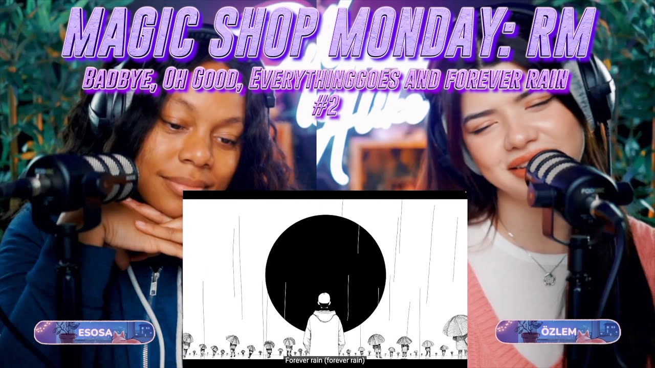 Magic Shop Monday | RM - Badbye, Oh Good, Everythinggoes and forever rain reaction | #2 Twitch