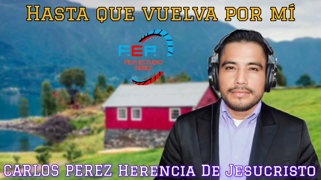 Hasta que vuelva por mí#music  CARLOS PEREZ Herencia De Jesucristo