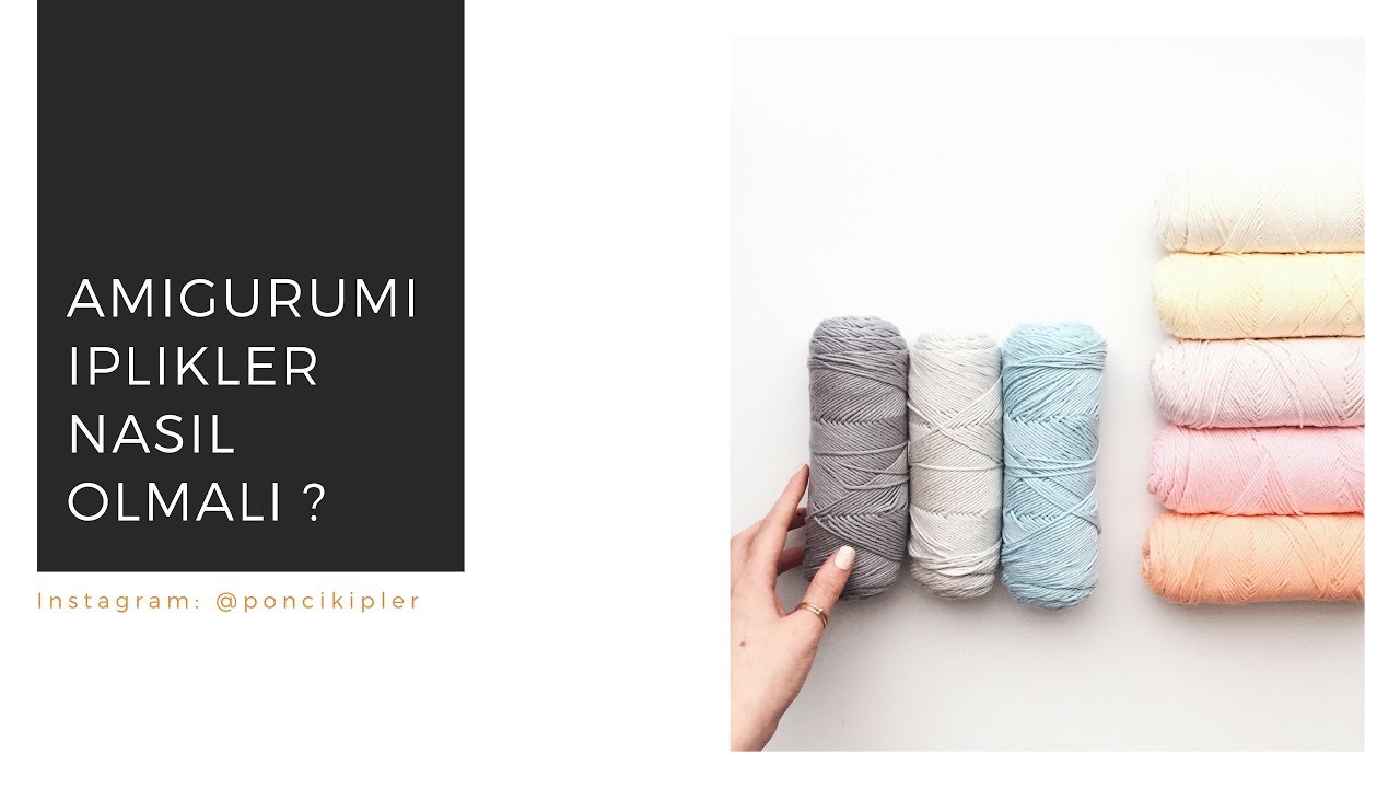 1 - Yeni Başlayanlar İçin Amigurumi - İp Seçimi ve Diğer Yardımcı Malzemeler