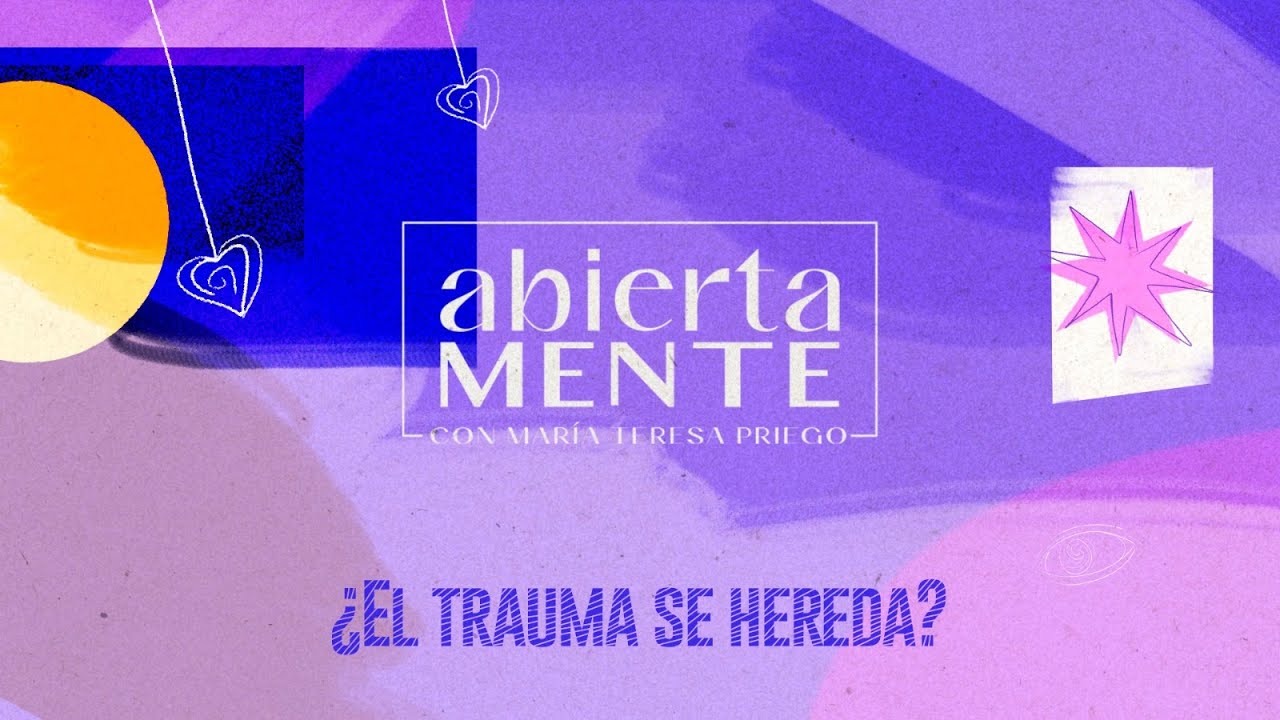 AbiertaMENTE | ¿El trauma se hereda?