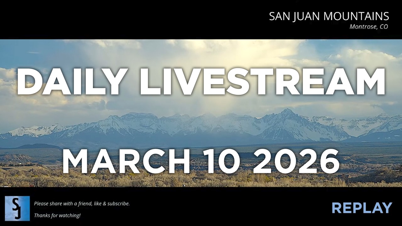 San Juan Mountains Daily Livestream REPLAY Montrose Colorado March 10