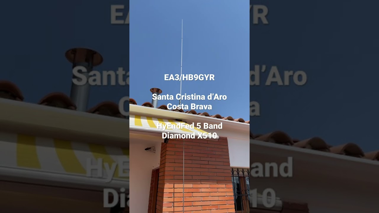 EA3/HB9GYR Santa Cristina d’Aro, Costa Brava / HyEndFed 5 Band, Diamond X510