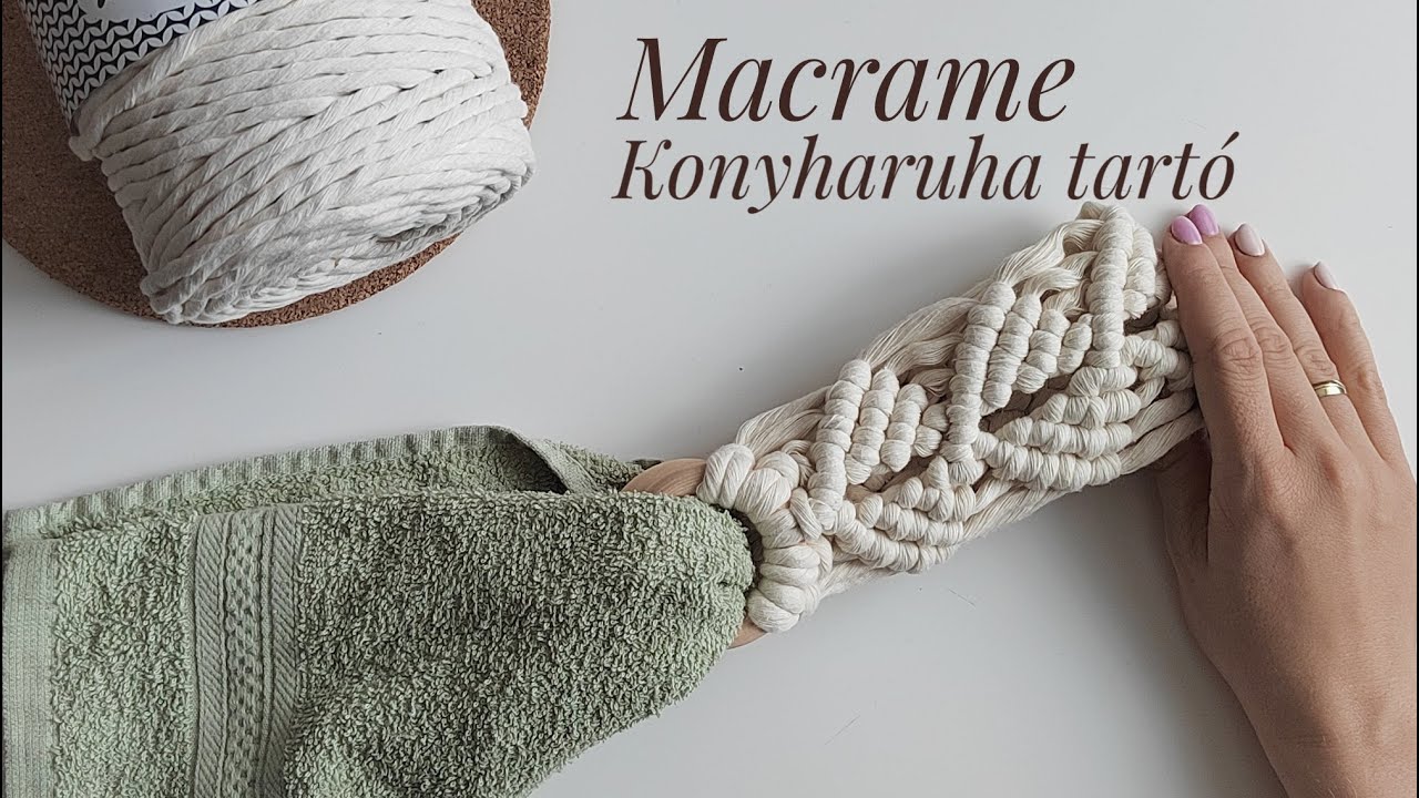 Makrame Kéztörlő / Konyharuha tartó készítés / How to make Macrame Hand Towel / Tanuljunk Együtt!