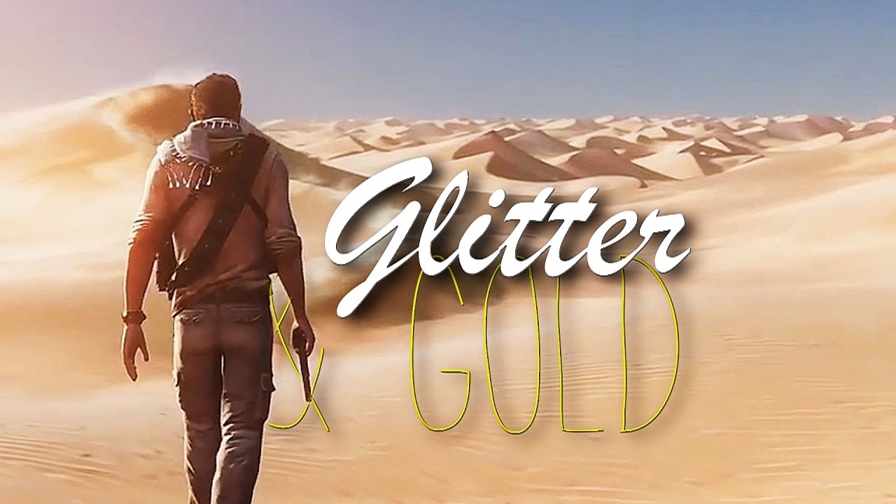 Uncharted  | Glitter & Gold